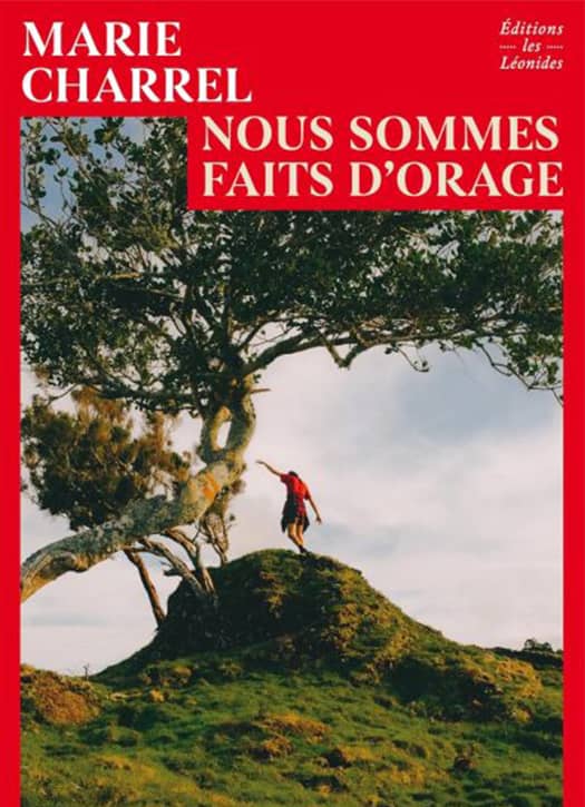 Nous sommes faits d&rsquo;orage de Marie Charrel.